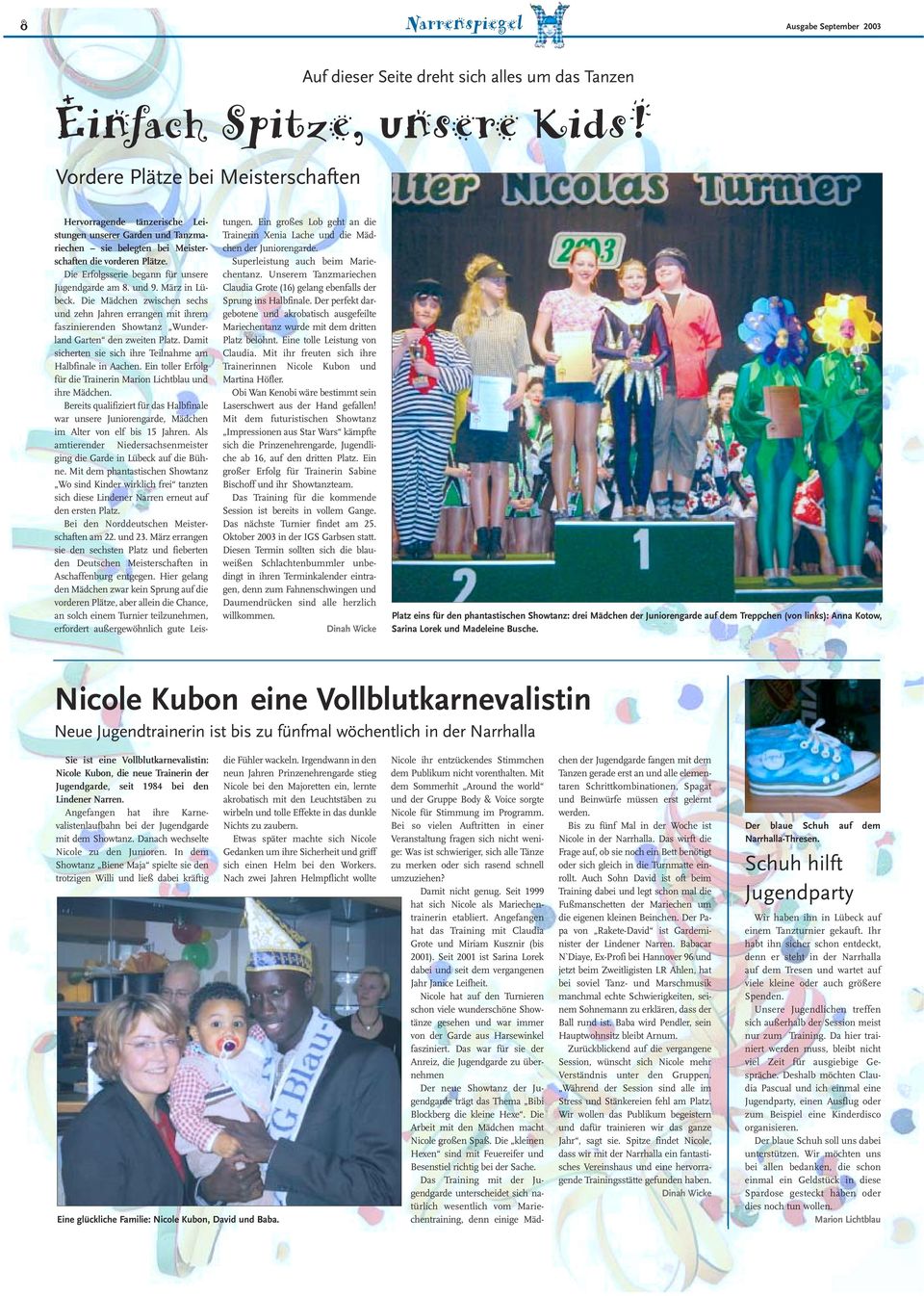 Die Erfolgsserie begann für unsere Jugendgarde am 8. und 9. März in Lübeck. Die Mädchen zwischen sechs und zehn Jahren errangen mit ihrem faszinierenden Showtanz Wunderland Garten den zweiten Platz.