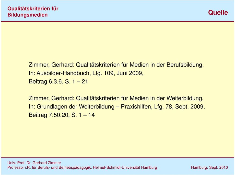 1 21 Zimmer, Gerhard: Qualitätskriterien für Medien in der Weiterbildung.