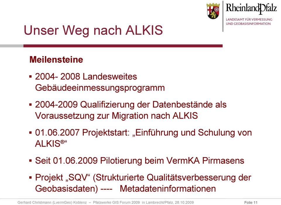 2007 Projektstart: Einführung und Schulung von ALKIS Seit 01.06.
