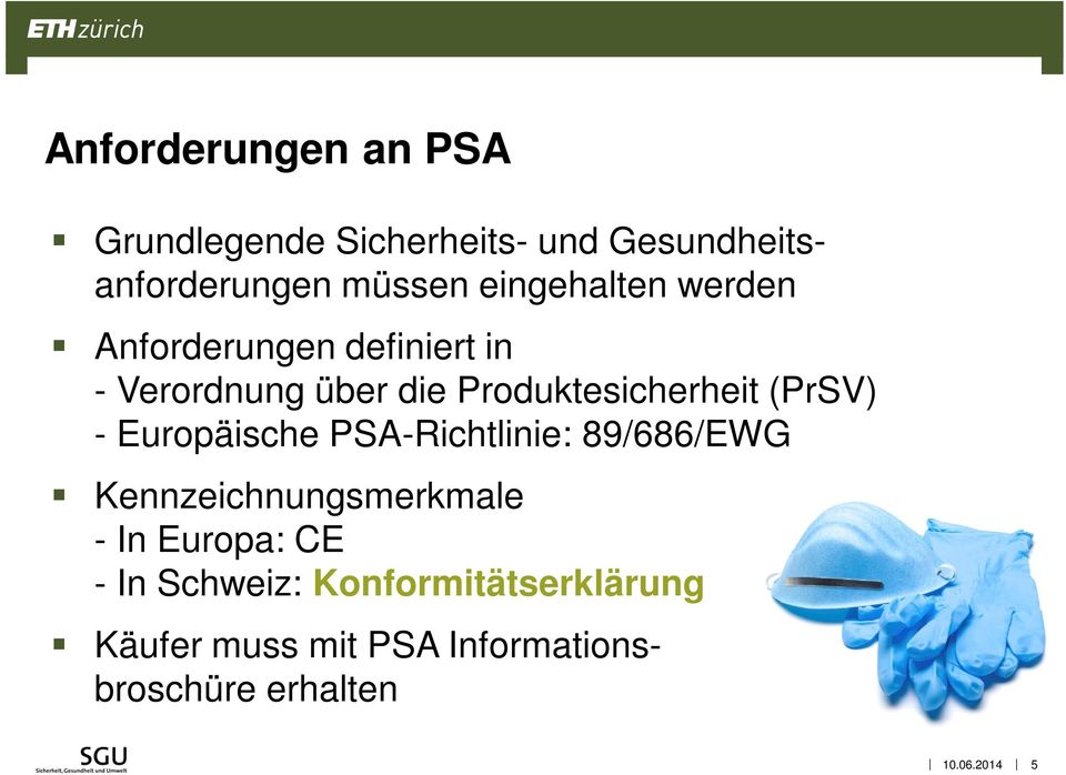 (PrSV) - Europäische PSA-Richtlinie: 89/686/EWG Kennzeichnungsmerkmale - In Europa: CE -