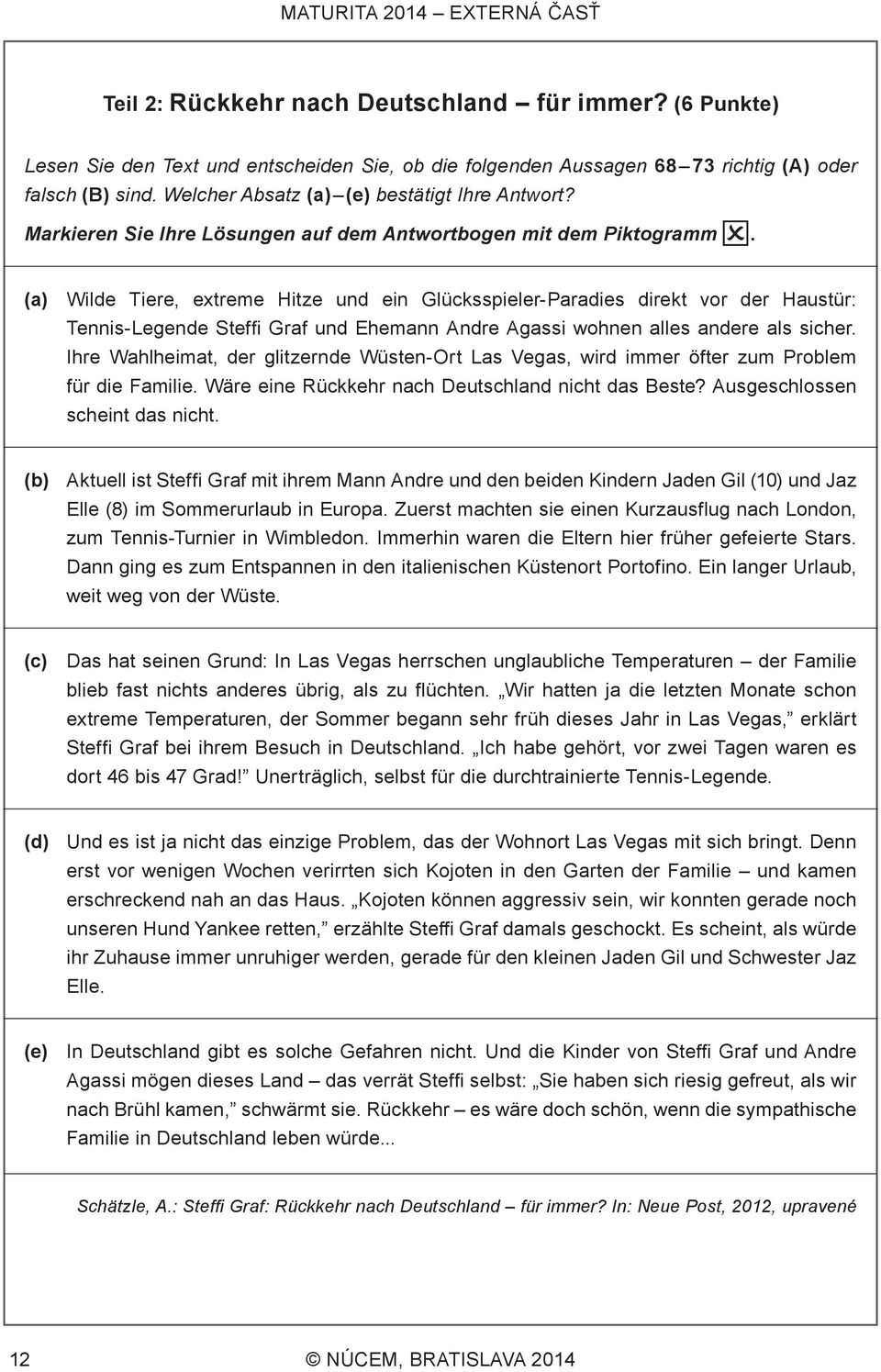 (а) Wilde Tiere, extreme Hitze und ein Glücksspieler-Paradies direkt vor der Haustür: Tennis-Legende Steffi Graf und Ehemann Andre Agassi wohnen alles andere als sicher.