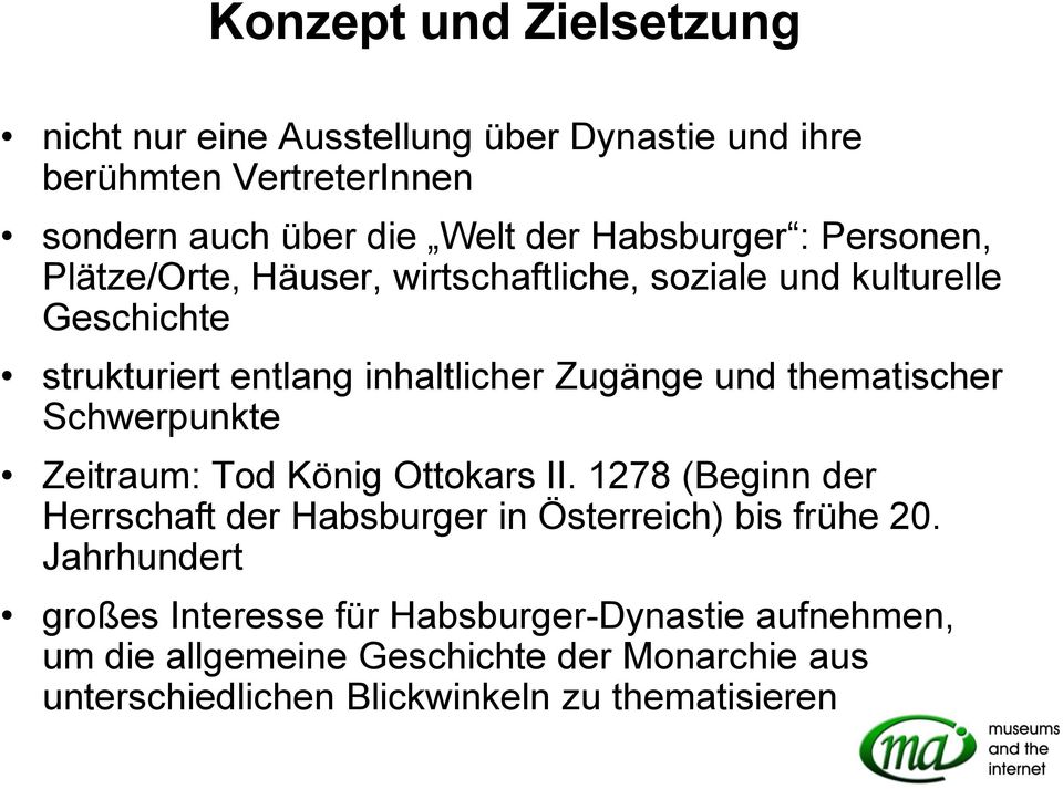 und thematischer Schwerpunkte Zeitraum: Tod König Ottokars II. 1278 (Beginn der Herrschaft der Habsburger in Österreich) bis frühe 20.