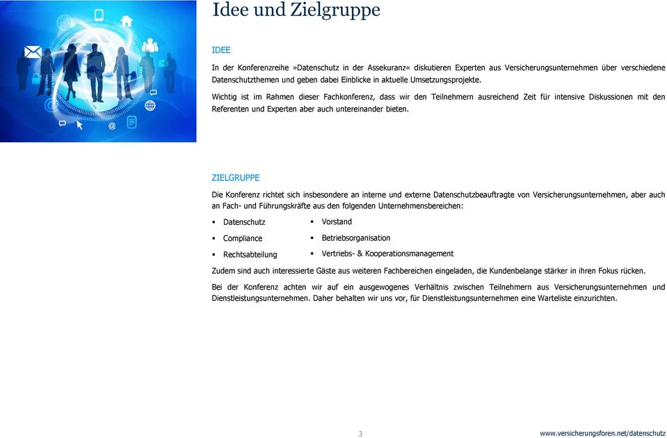 Wichtig ist im Rahmen dieser Fachkonferenz, dass wir den Teilnehmern ausreichend Zeit für intensive Diskussionen mit den Referenten und Experten aber auch untereinander bieten.