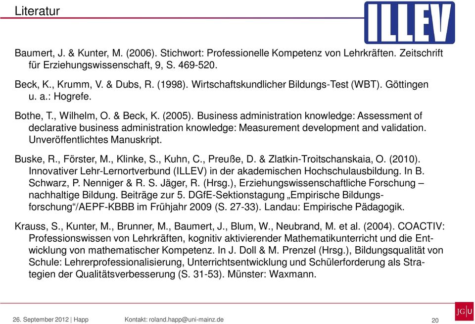 Business administration knowledge: Assessment of declarative business administration knowledge: Measurement development and validation. Unveröffentlichtes Manuskript. Buske, R., Förster, M.