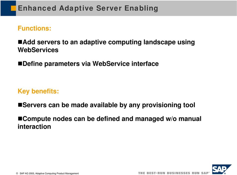 interface Key benefits: Servers can be made available by any