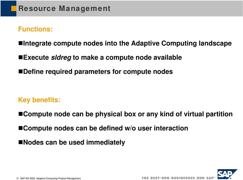 for compute nodes Key benefits: Compute node can be physical box or any kind of