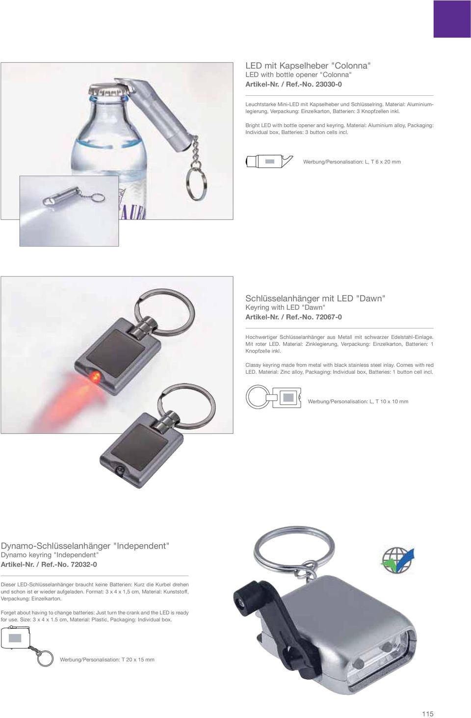 Material: Aluminium alloy, Packaging: Individual box, Batteries: 3 button cells incl. Werbung/Personalisation: L, T 6 x 20 mm Schlüsselanhänger mit LED "Dawn" Keyring with LED "Dawn" Artikel-Nr.