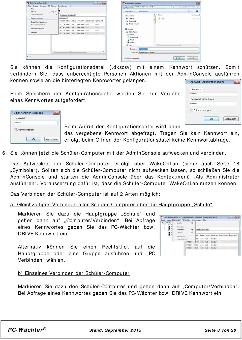 Beim Speichern der Konfigurationsdatei werden Sie zur Vergabe eines Kennwortes aufgefordert. Beim Aufruf der Konfigurationsdatei wird dann das vergebene Kennwort abgefragt.