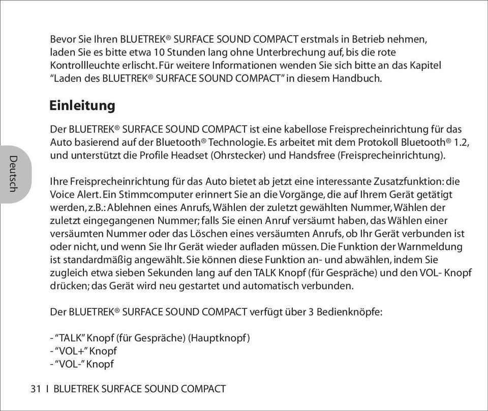 Einleitung Der BLUETREK SURFACE SOUND COMPACT ist eine kabellose Freisprecheinrichtung für das Auto basierend auf der Bluetooth Technologie. Es arbeitet mit dem Protokoll Bluetooth 1.