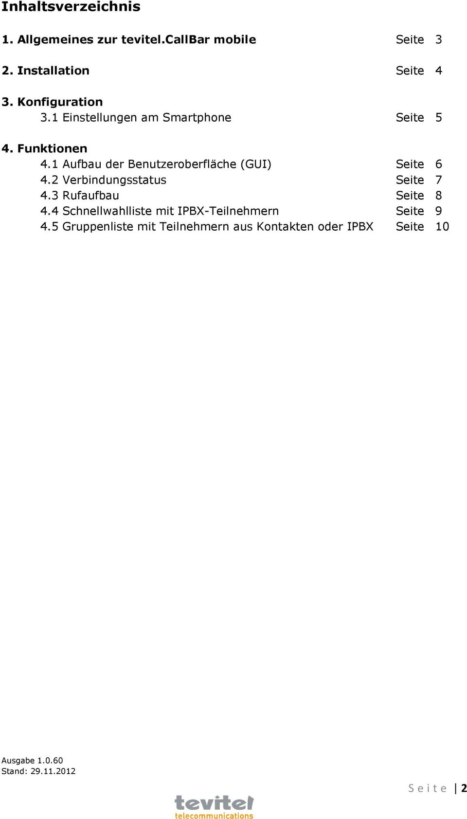 1 Aufbau der Benutzeroberfläche (GUI) Seite 6 4.2 Verbindungsstatus Seite 7 4.3 Rufaufbau Seite 8 4.