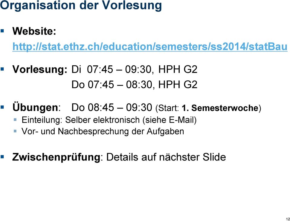 08:30, HPH G2 Übungen: Do 08:45 09:30 (Start: 1.