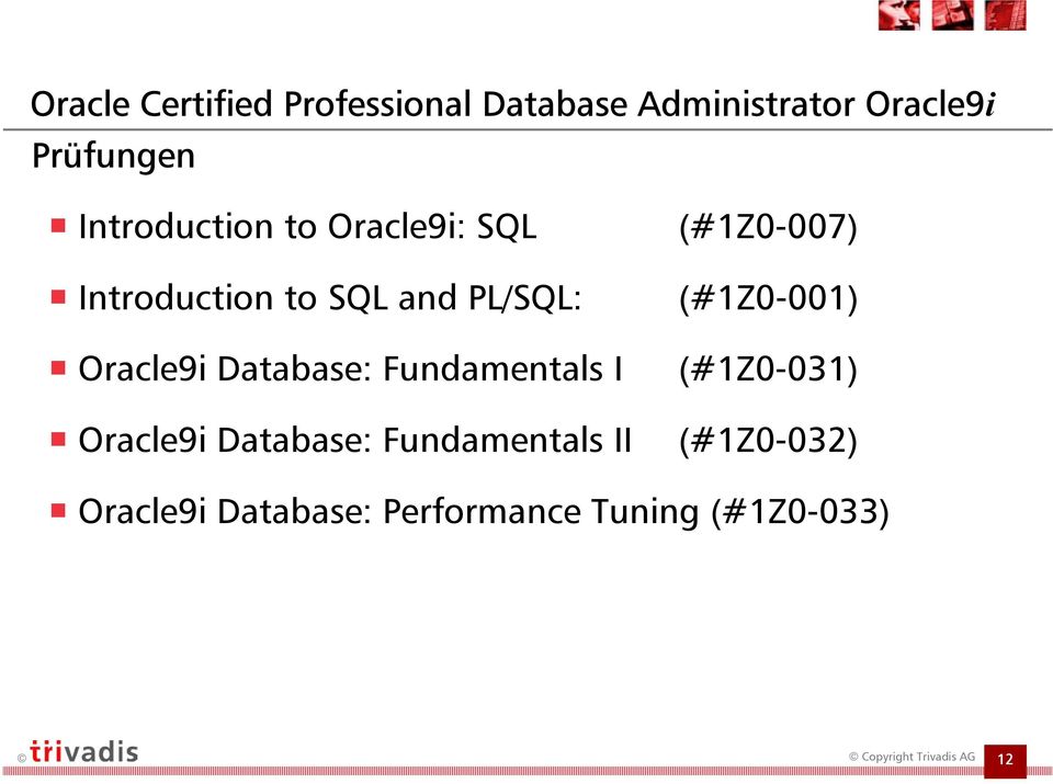 Database: Fundamentals I Oracle9i Database: Fundamentals II (#1Z0-007)