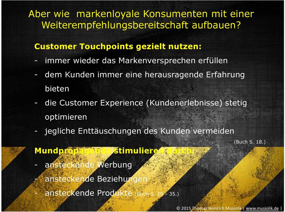 herausragende Erfahrung bieten - die Customer Experience (Kundenerlebnisse) stetig optimieren - jegliche