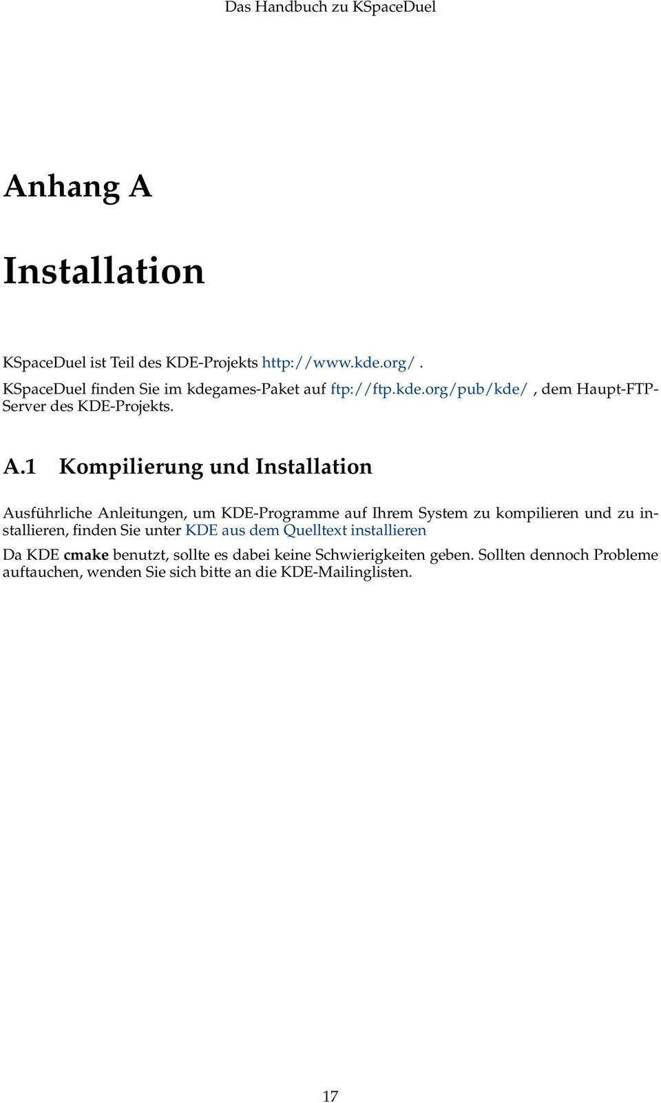 1 Kompilierung und Installation Ausführliche Anleitungen, um KDE-Programme auf Ihrem System zu kompilieren und zu installieren,
