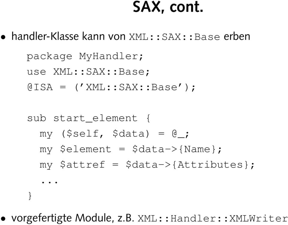 XML::SAX::Base; @ISA = ( XML::SAX::Base ); sub start_element { my