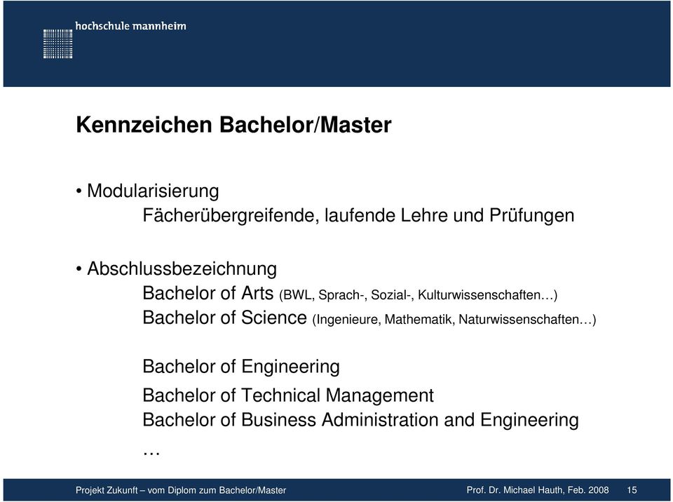 (Ingenieure, Mathematik, Naturwissenschaften ) Bachelor of Engineering Bachelor of Technical Management