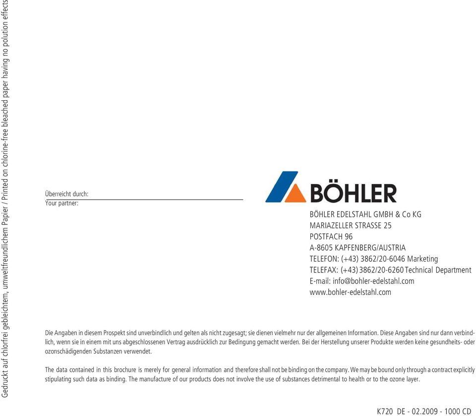 bohler-edelstahl.com Die Angaben in diesem Prospekt sind unverbindlich und gelten als nicht zugesagt; sie dienen vielmehr nur der allgemeinen Information.
