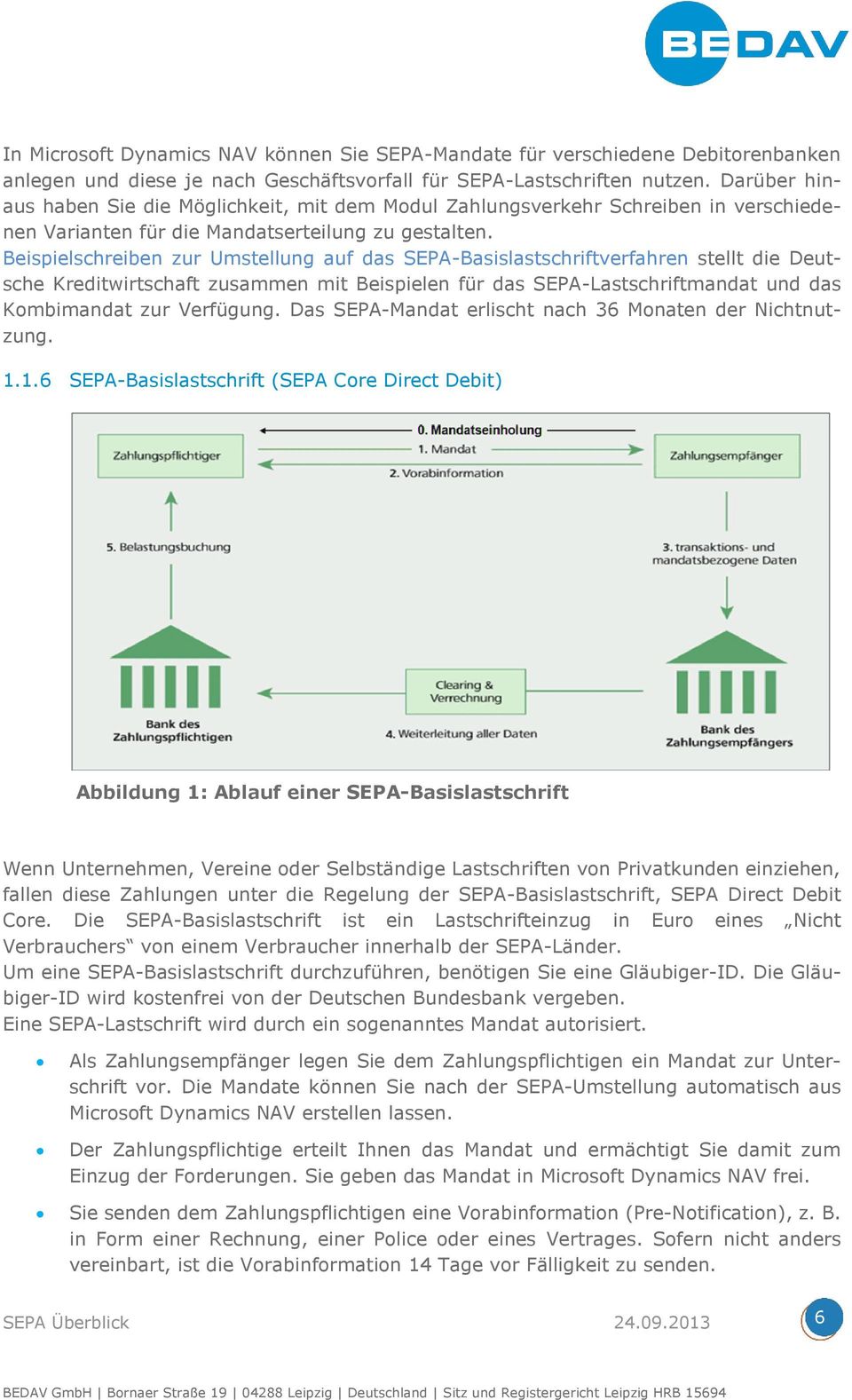 Beispielschreiben zur Umstellung auf das SEPA-Basislastschriftverfahren stellt die Deutsche Kreditwirtschaft zusammen mit Beispielen für das SEPA-Lastschriftmandat und das Kombimandat zur Verfügung.