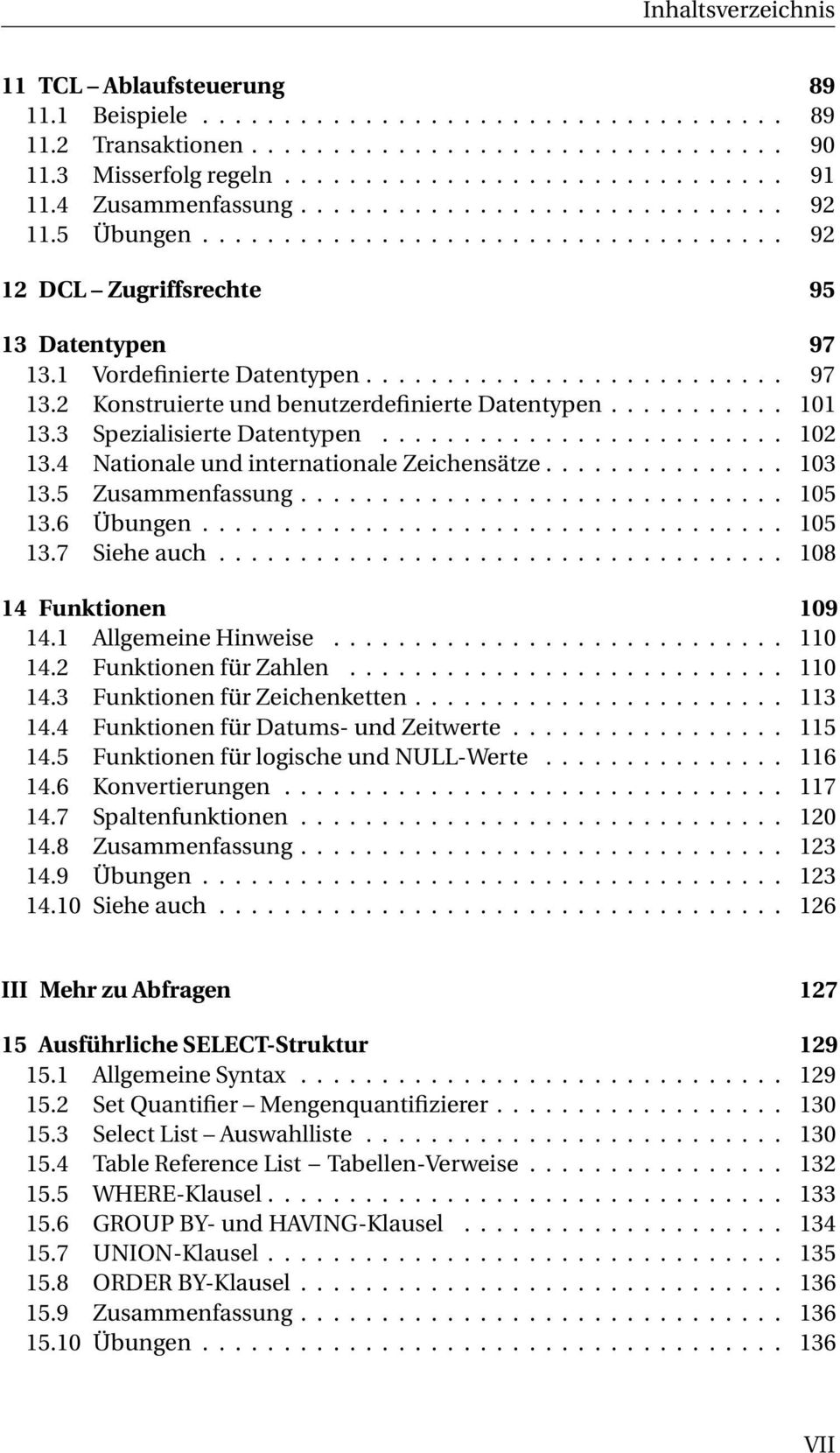 .......... 101 13.3 Spezialisierte Datentypen......................... 102 13.4 Nationale und internationale Zeichensätze............... 103 13.5 Zusammenfassung.............................. 105 13.