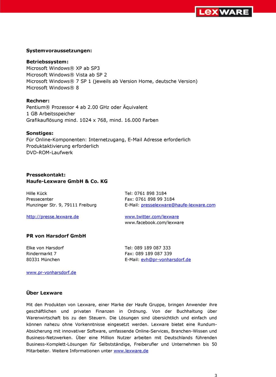 000 Farben Sonstiges: Für Online-Komponenten: Internetzugang, E-Mail Adresse erforderlich Produktaktivierung erforderlich DVD-ROM-Laufwerk Pressekontakt: Haufe-Lexware GmbH & Co.