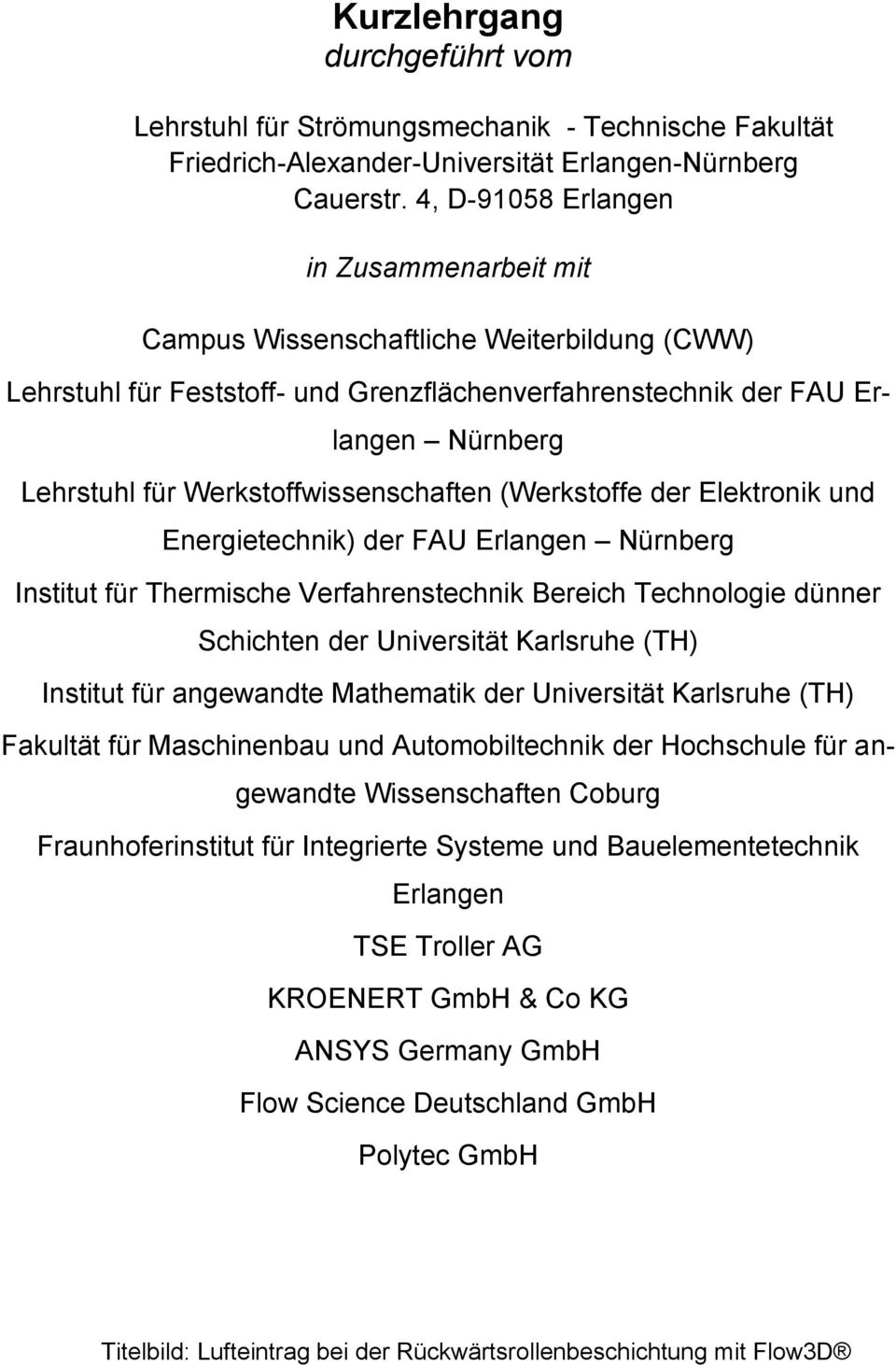 Werkstoffwissenschaften (Werkstoffe der Elektronik und Energietechnik) der FAU Erlangen Nürnberg Institut für Thermische Verfahrenstechnik Bereich Technologie dünner Schichten der Universität