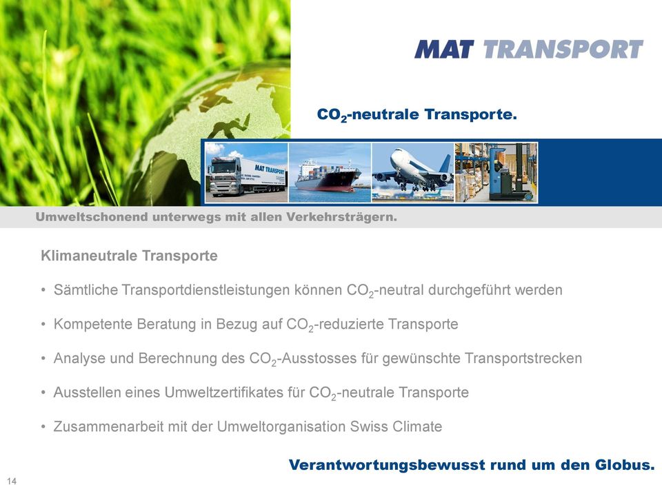 in Bezug auf CO 2 -reduzierte Transporte Analyse und Berechnung des CO 2 -Ausstosses für gewünschte Transportstrecken