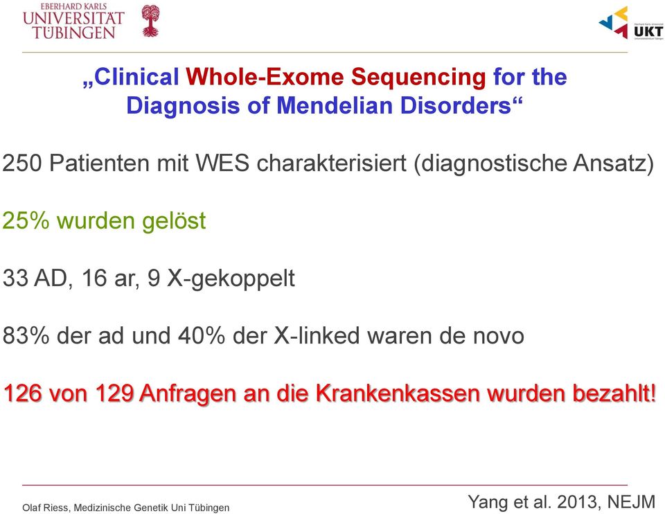 33 AD, 16 ar, 9 X-gekoppelt 83% der ad und 40% der X-linked waren de novo