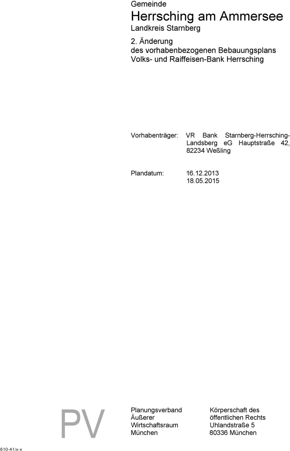 Vorhabenträger: VR Bank Starnberg-Herrsching- Landsberg eg Hauptstraße 42, 82234 Weßling