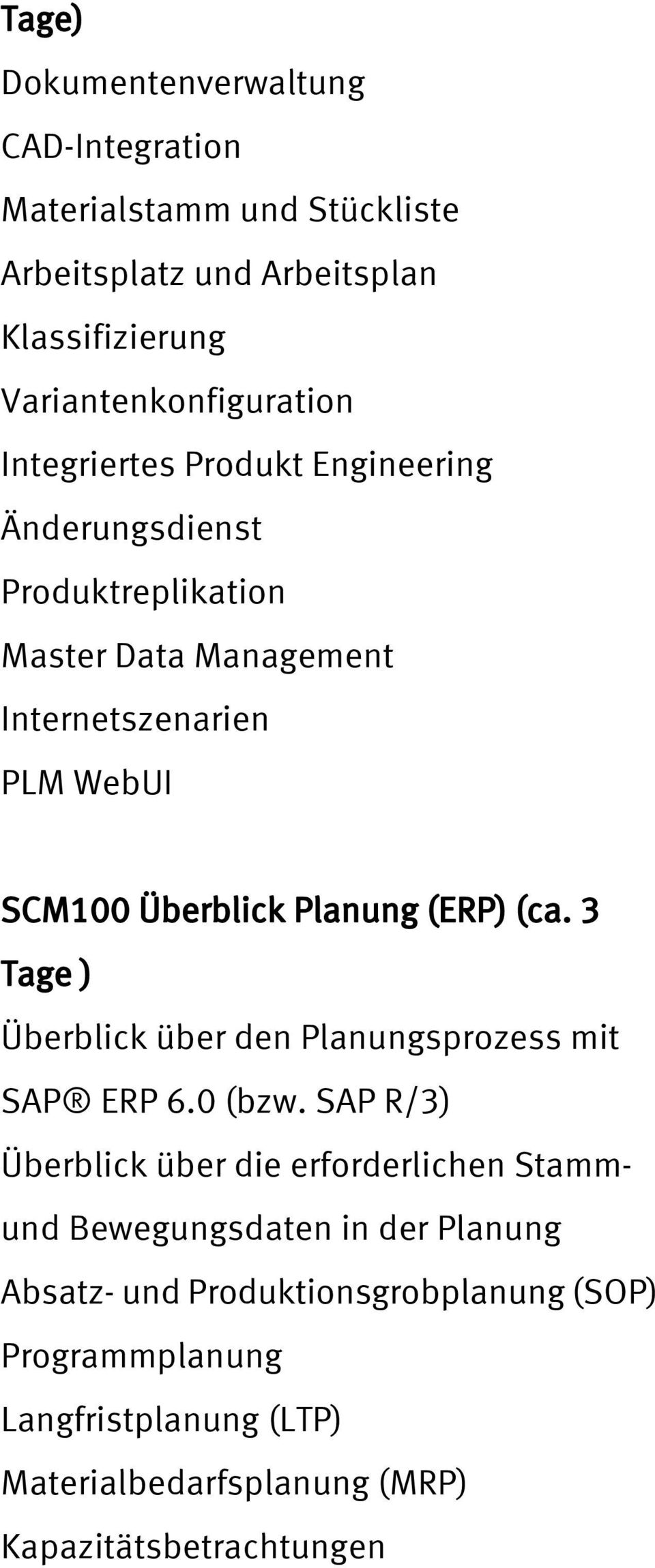 (ERP) (ca. 3 Tage ) Überblick über den Planungsprozess mit SAP ERP 6.0 (bzw.