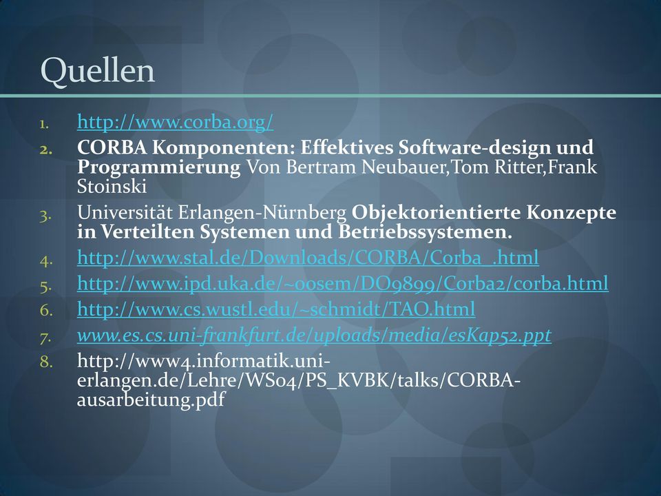 Universität Erlangen-Nürnberg Objektorientierte Konzepte in Verteilten Systemen und Betriebssystemen. 4. http://www.stal.
