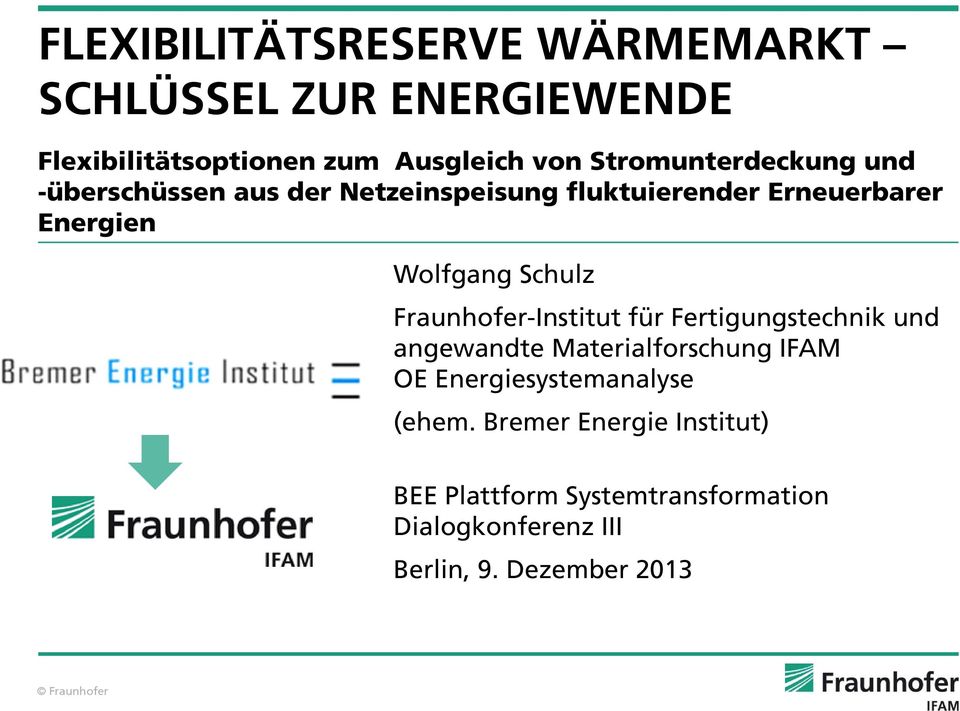 Schulz Fraunhofer-Institut für Fertigungstechnik und angewandte Materialforschung IFAM OE
