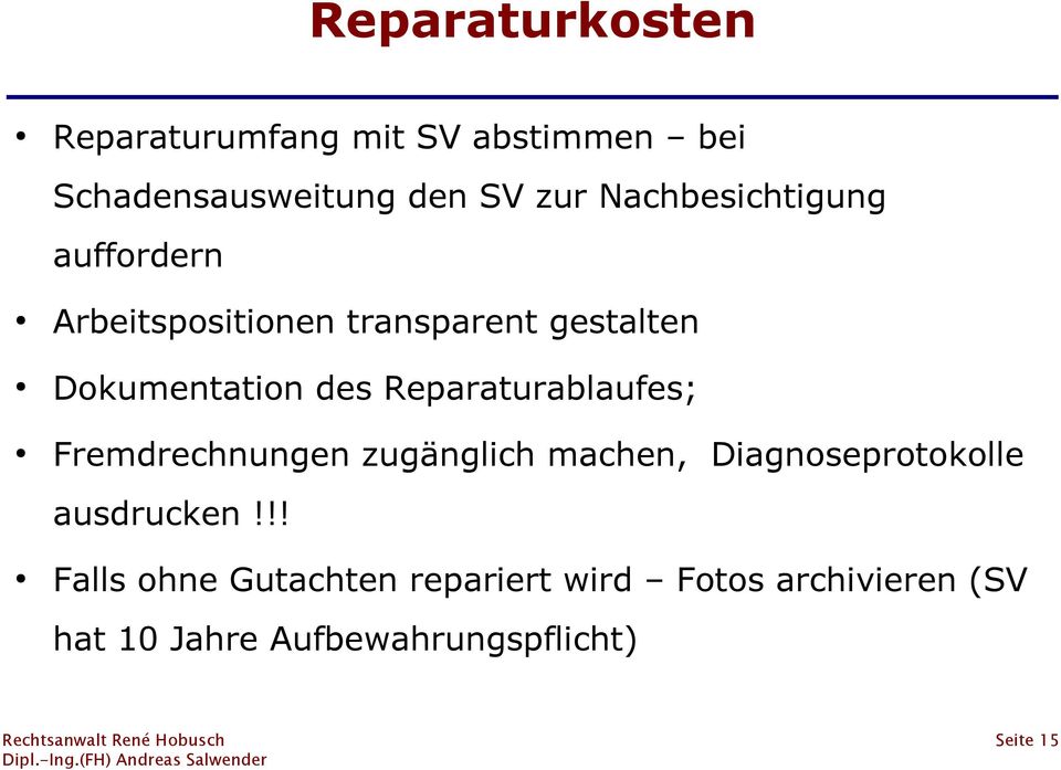 Reparaturablaufes; Fremdrechnungen zugänglich machen, Diagnoseprotokolle ausdrucken!