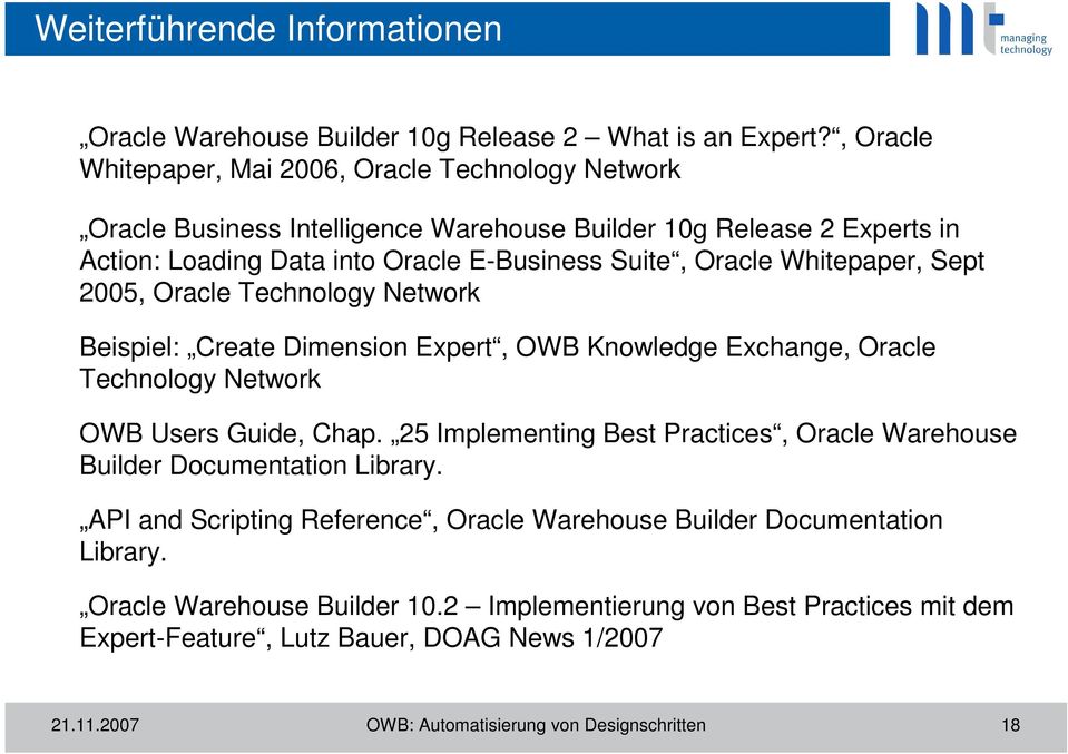 Whitepaper, Sept 2005, Oracle Technology Network Beispiel: Create Dimension Expert, OWB Knowledge Exchange, Oracle Technology Network OWB Users Guide, Chap.