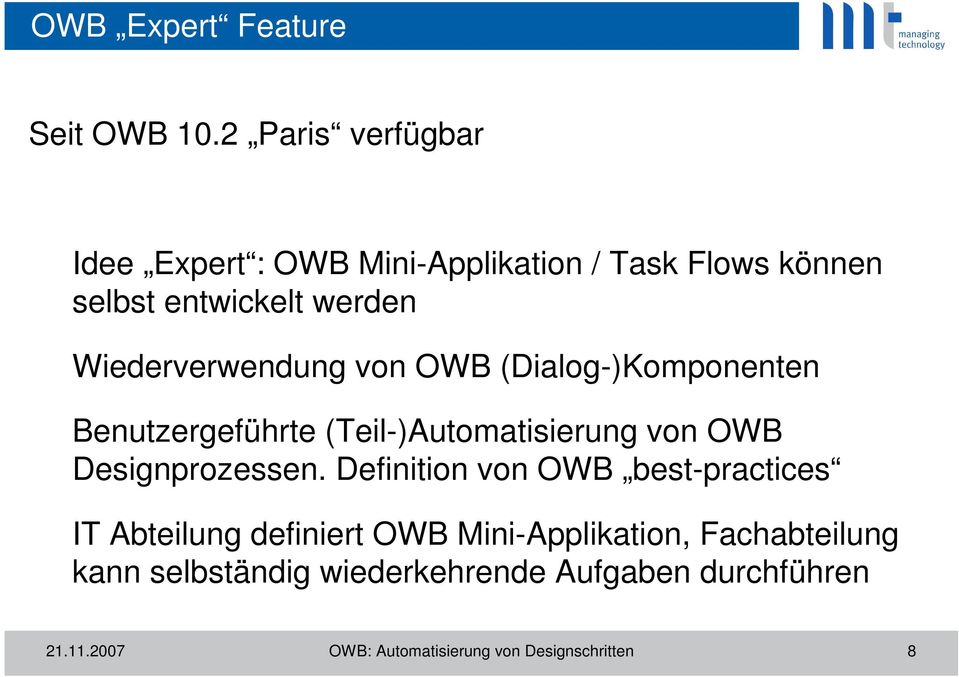 Wiederverwendung von OWB (Dialog-)Komponenten Benutzergeführte (Teil-)Automatisierung von OWB Designprozessen.