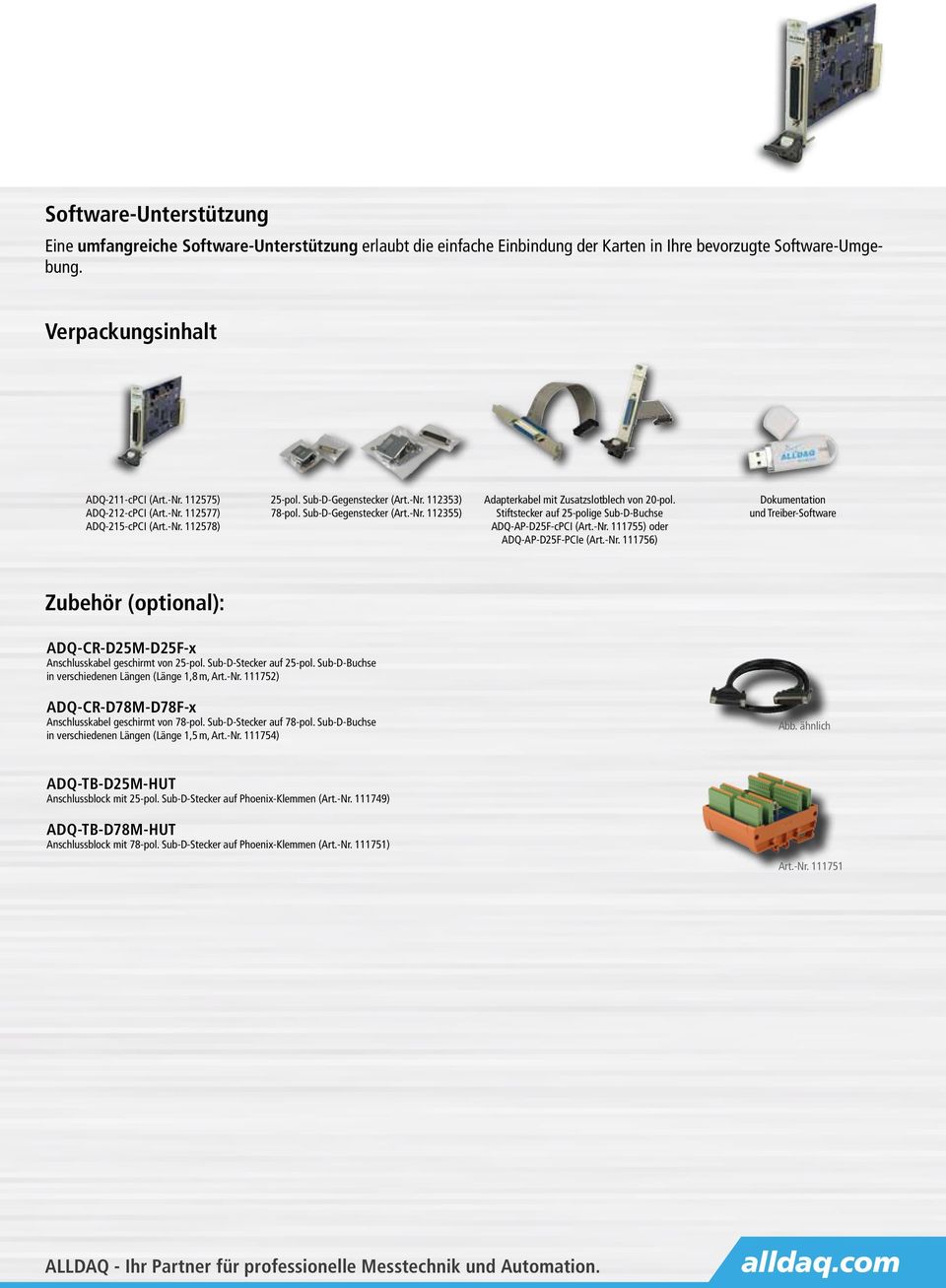 Stiftstecker auf 25-polige Sub-D-Buchse ADQ-AP-D25F-cPCI (Art.-Nr. 111755) oder ADQ-AP-D25F-PCIe (Art.-Nr. 111756) Dokumentation und Treiber-Software Zubehör (optional): ADQ-CR-D25M-D25F-x Anschlusskabel geschirmt von 25-pol.