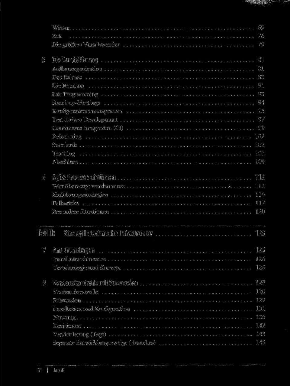 Einführungsstrategien 114 Fallstricke 117 Besondere Situationen 120 Teil II: Eine agile technische Infrastruktur 123 7 Ant-Grundlagen 125 Installationshinweise 126 Terminologie und Konzept 126