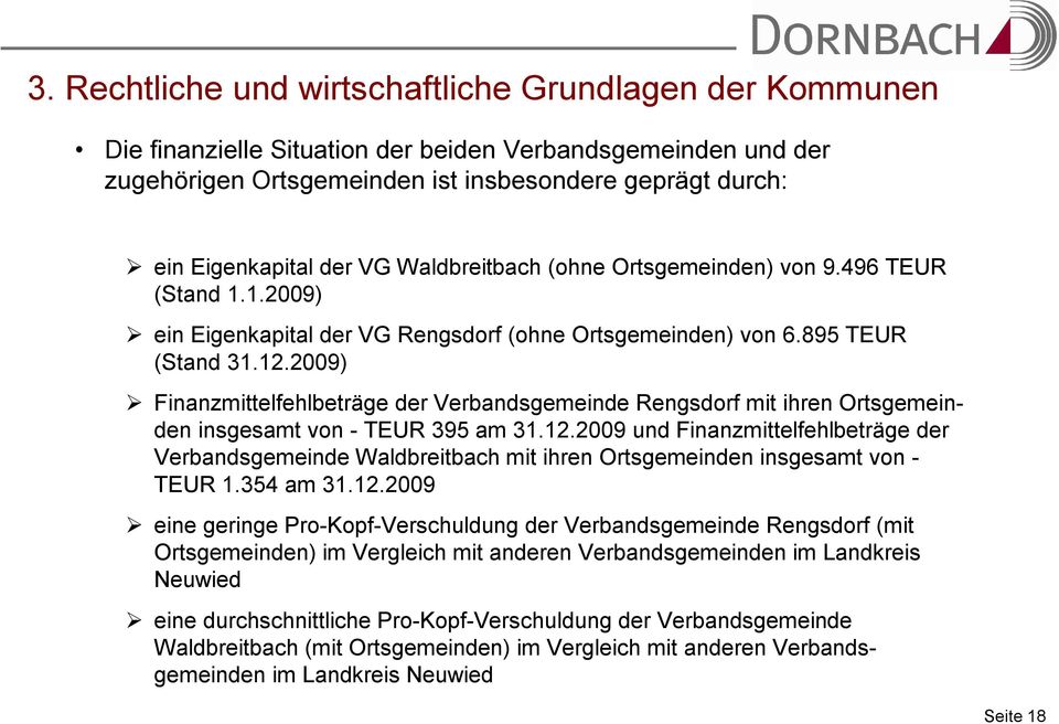 2009) Finanzmittelfehlbeträge der Verbandsgemeinde Rengsdorf mit ihren Ortsgemeinden insgesamt von - TEUR 395 am 31.12.