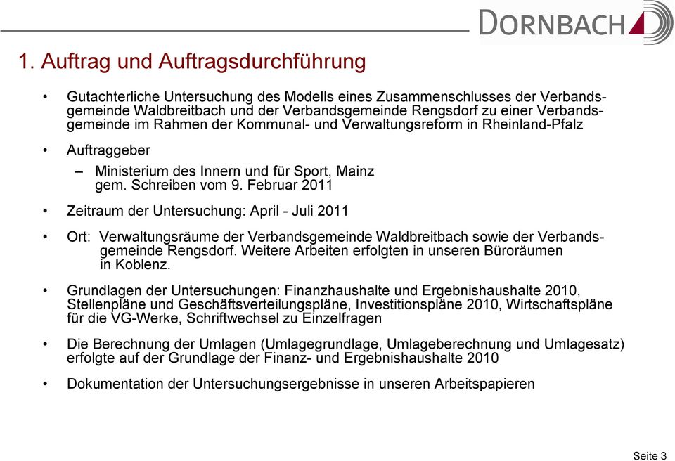 Februar 2011 Zeitraum der Untersuchung: April - Juli 2011 Ort: Verwaltungsräume der Verbandsgemeinde Waldbreitbach sowie der Verbandsgemeinde Rengsdorf.