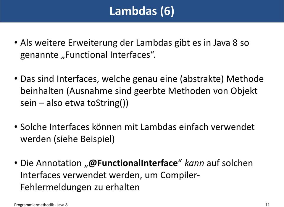 Objekt sein also etwa tostring()) Solche Interfaces können mit Lambdas einfach verwendet werden (siehe