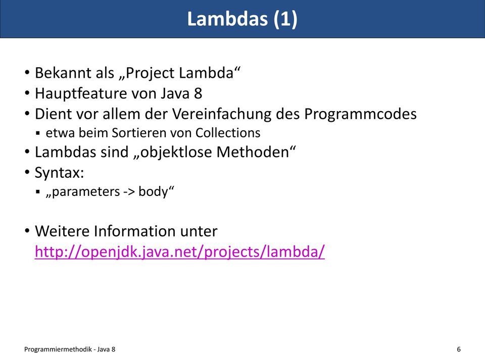 Collections Lambdas sind objektlose Methoden Syntax: parameters ->