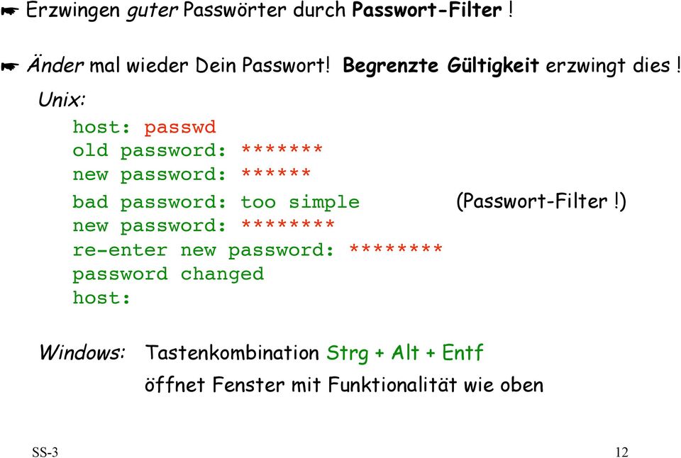 Unix: host: passwd old password: ******* new password: ****** bad password: too simple