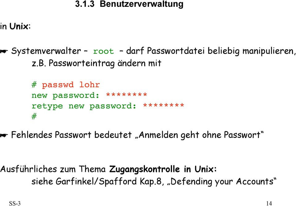 Passworteintrag ändern mit # passwd lohr new password: ******** retype new password: