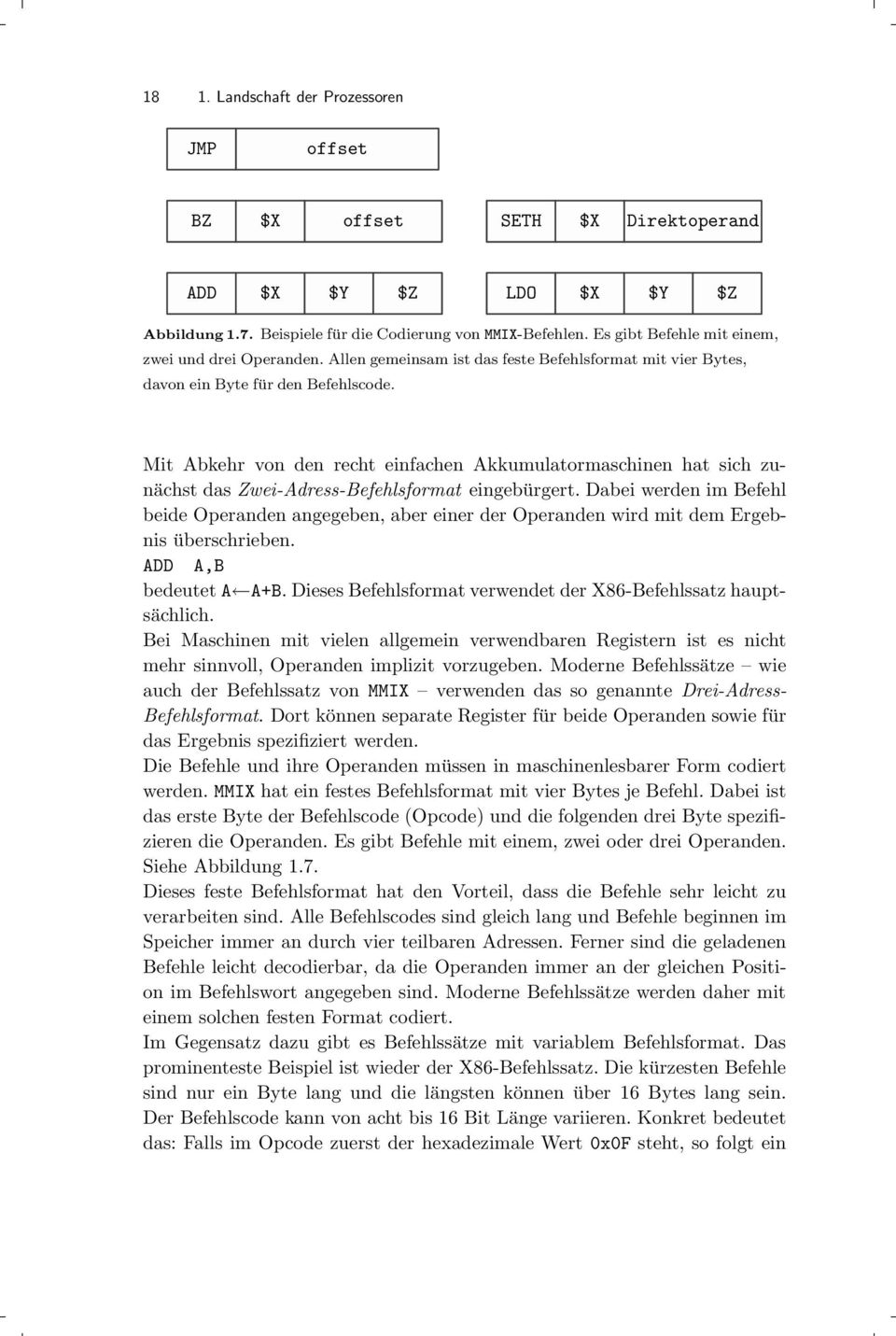 Mit Abkehr von den recht einfachen Akkumulatormaschinen hat sich zunächst das Zwei-Adress-Befehlsformat eingebürgert.