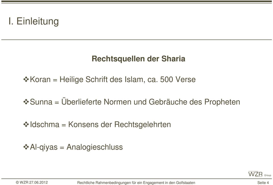 Idschma = Konsens der Rechtsgelehrten Al-qiyas = Analogieschluss WZR 27.06.