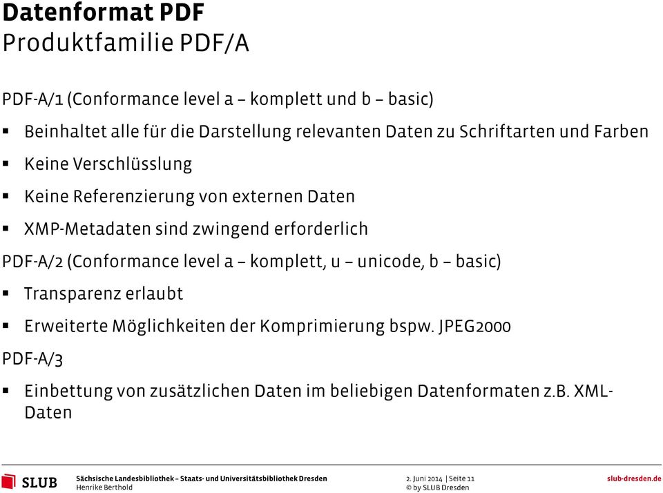 zwingend erforderlich PDF-A/2 (Conformance level a komplett, u unicode, b basic) Transparenz erlaubt Erweiterte Möglichkeiten