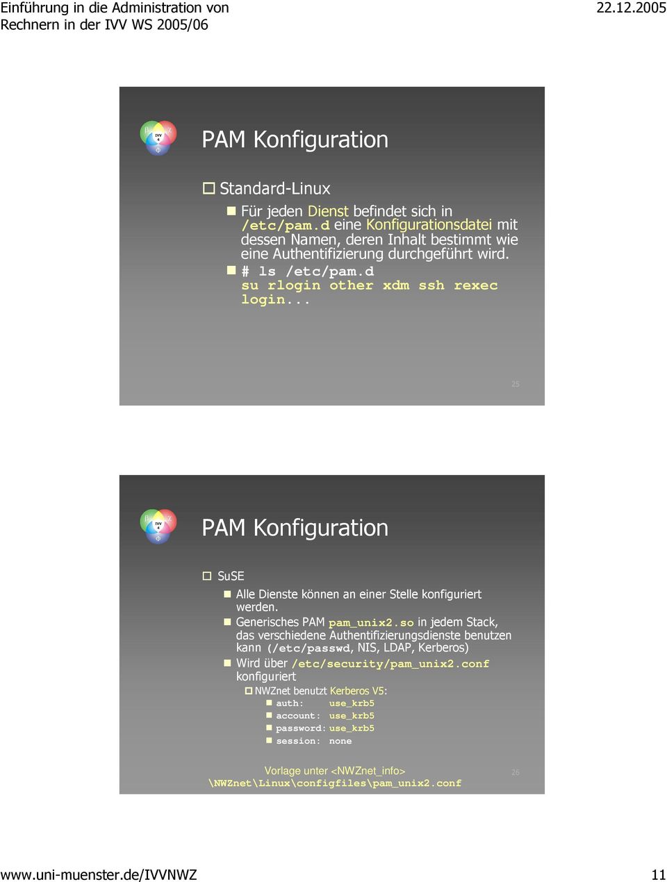 .. 25 PAM Konfiguration SuSE Alle Dienste können an einer Stelle konfiguriert werden. Generisches PAM pam_unix2.