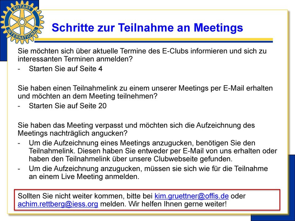 - Starten Sie auf Seite 20 Sie haben das Meeting verpasst und möchten sich die Aufzeichnung des Meetings nachträglich angucken?