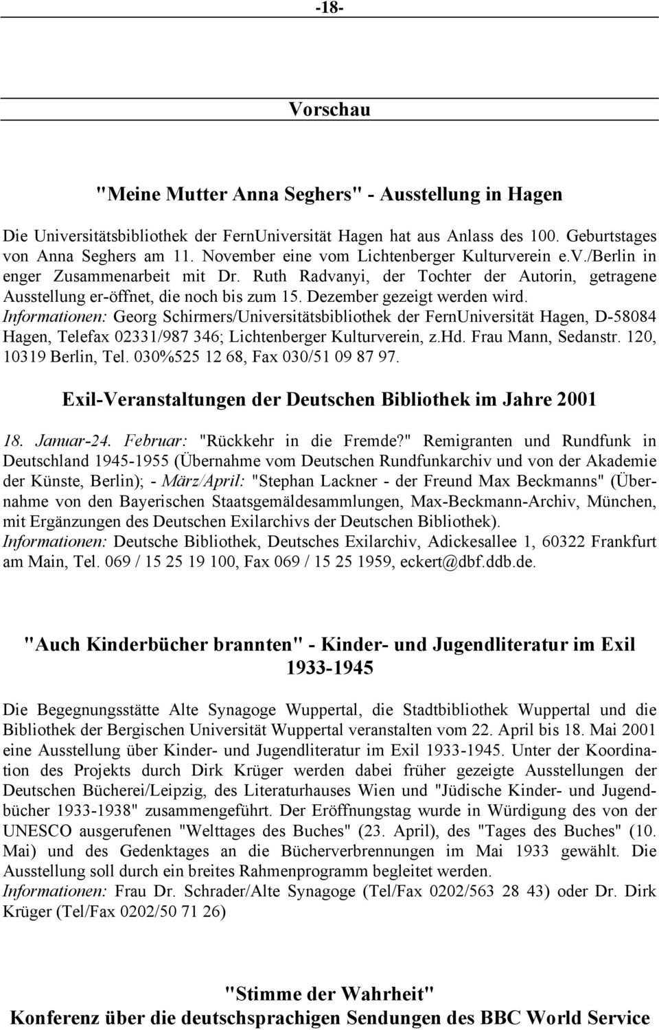 Dezember gezeigt werden wird. Informationen: Georg Schirmers/Universitätsbibliothek der FernUniversität Hagen, D-58084 Hagen, Telefax 02331/987 346; Lichtenberger Kulturverein, z.hd.