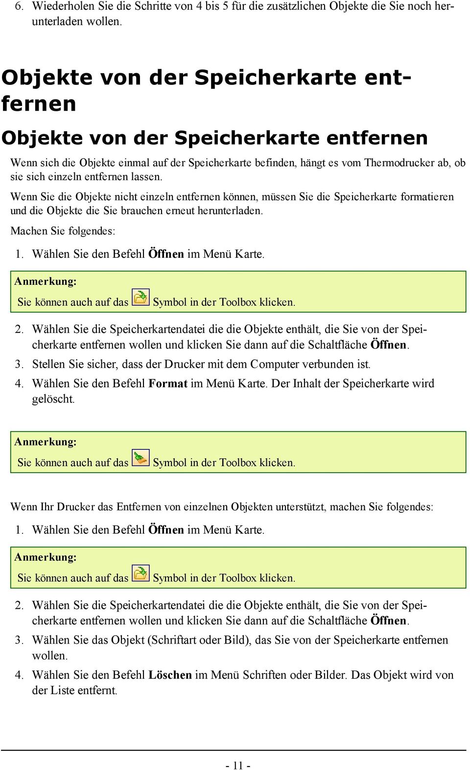 entfernen lassen. Wenn Sie die Objekte nicht einzeln entfernen können, müssen Sie die Speicherkarte formatieren und die Objekte die Sie brauchen erneut herunterladen. Machen Sie folgendes: 1.