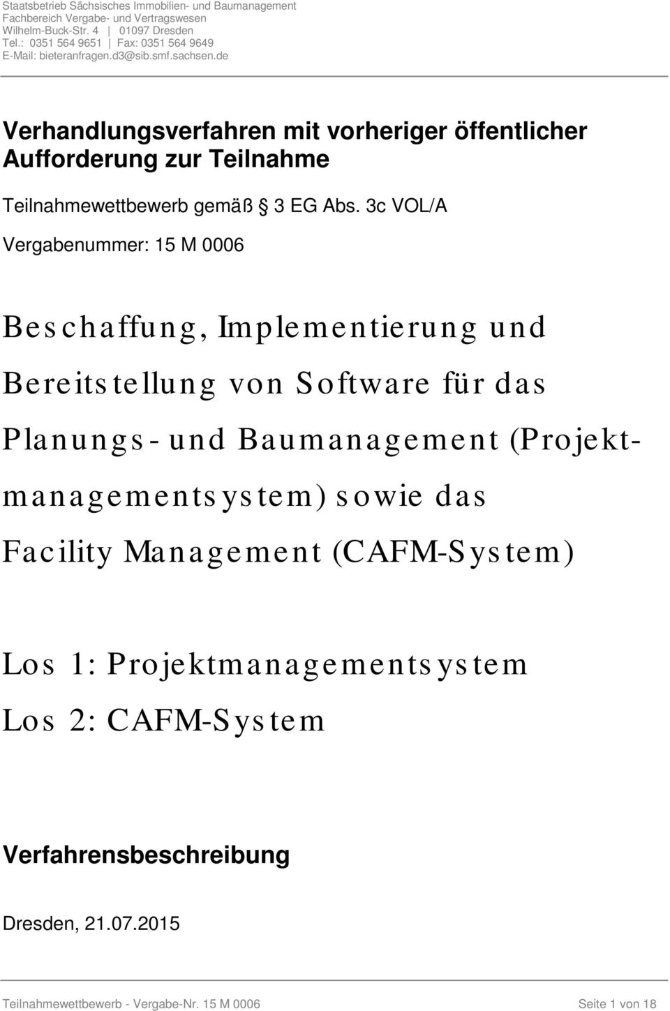 und Baumanagement (Prjektmanagementsystem) swie das Facility Management (CAFM-System) Ls 1:
